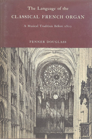 The Language of the Classical French Organ, a Musical Tradition Before 1800.,Used