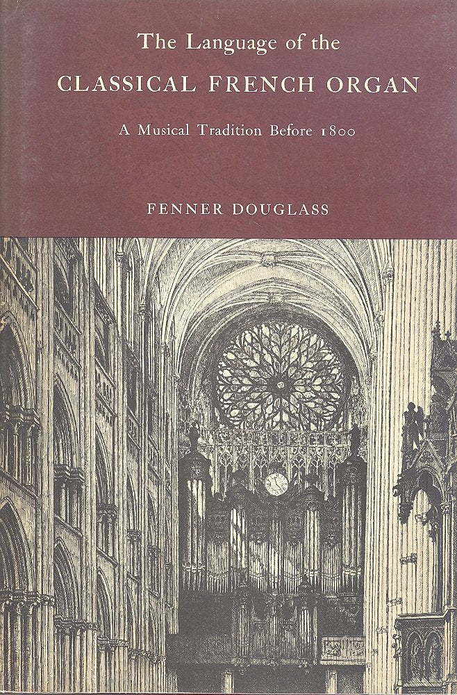 The Language of the Classical French Organ, a Musical Tradition Before 1800.,Used