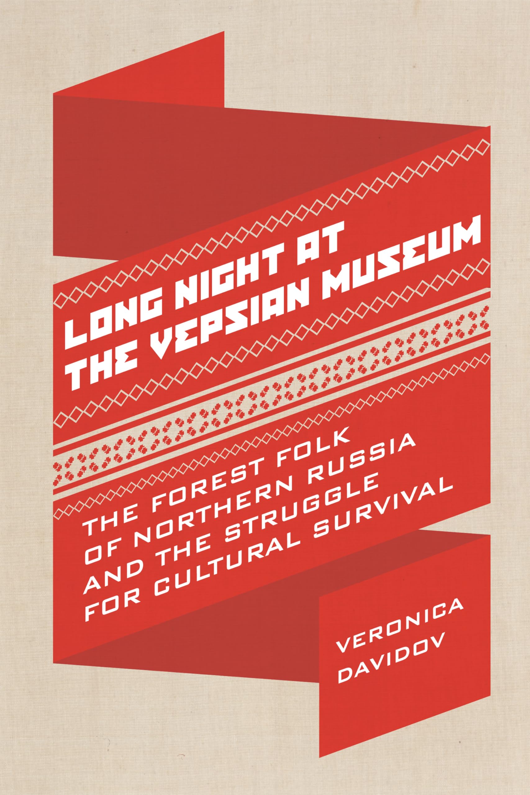 Long Night at the Vepsian Museum: The Forest Folk of Northern Russia and the Struggle for Cultural Survival (Teaching Culture: U,Used