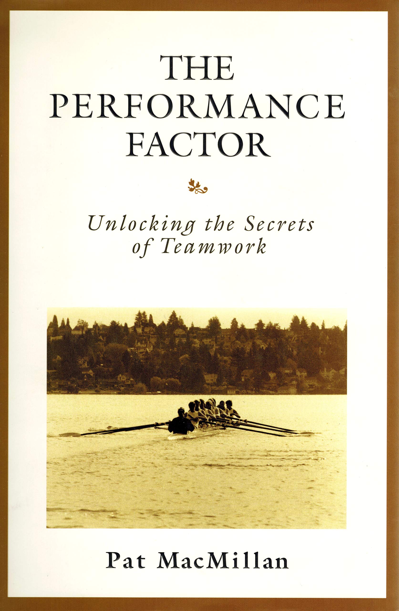 The Performance Factor: Unlocking the Secrets of Teamwork,Used
