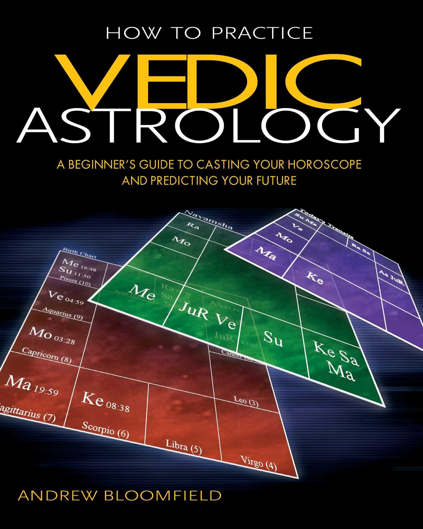 How to Practice Vedic Astrology: A Beginner's Guide to Casting Your Horoscope and Predicting Your Future,Used