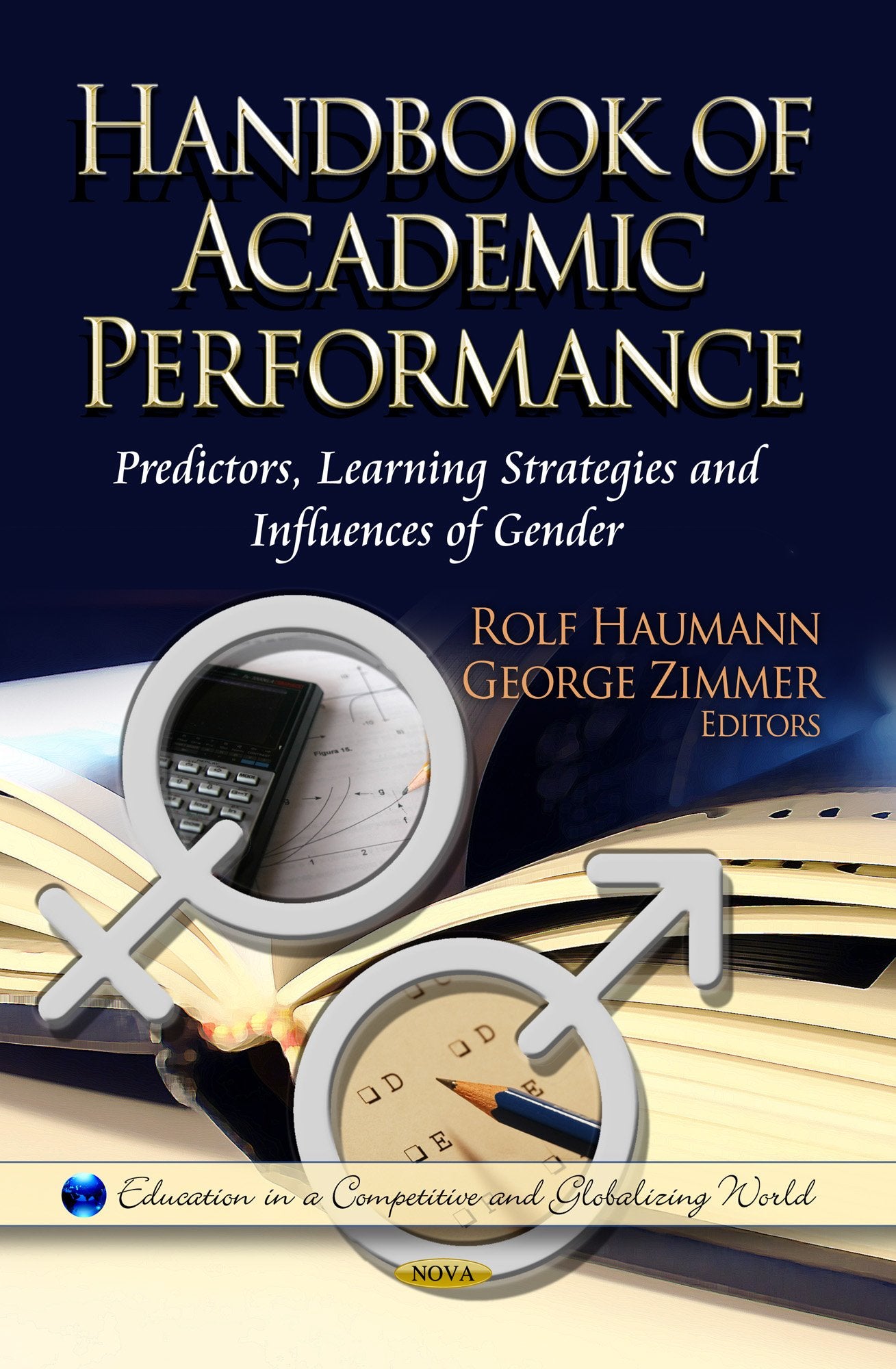 Handbook Of Academic Performance: Predictors, Learning Strategies And Influences Of Gender (Education In A Competitive And Globa,Used