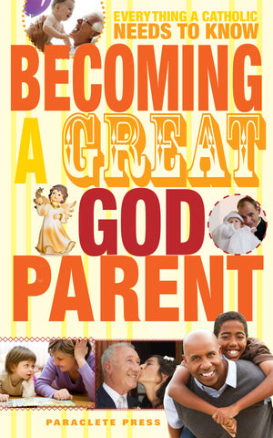 Becoming a Great Godparent: Everything a Catholic Needs to Know,Used