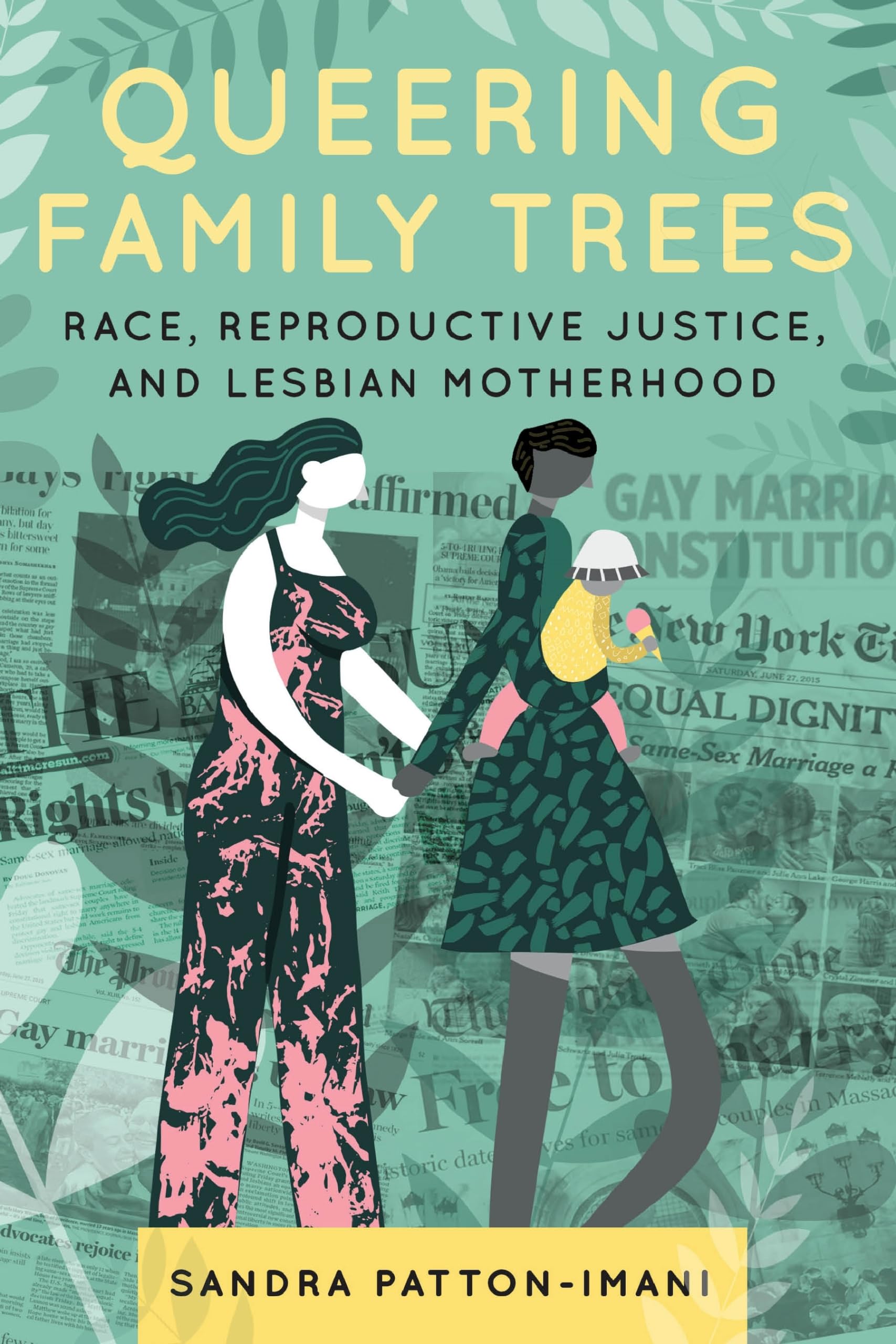 Queering Family Trees: Race, Reproductive Justice, And Lesbian Motherhood