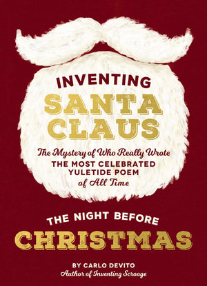 Inventing Santa Claus: The Mystery Of Who Really Wrote The Most Celebrated Yuletide Poem Of All Time, The Night Before Christmas,Used