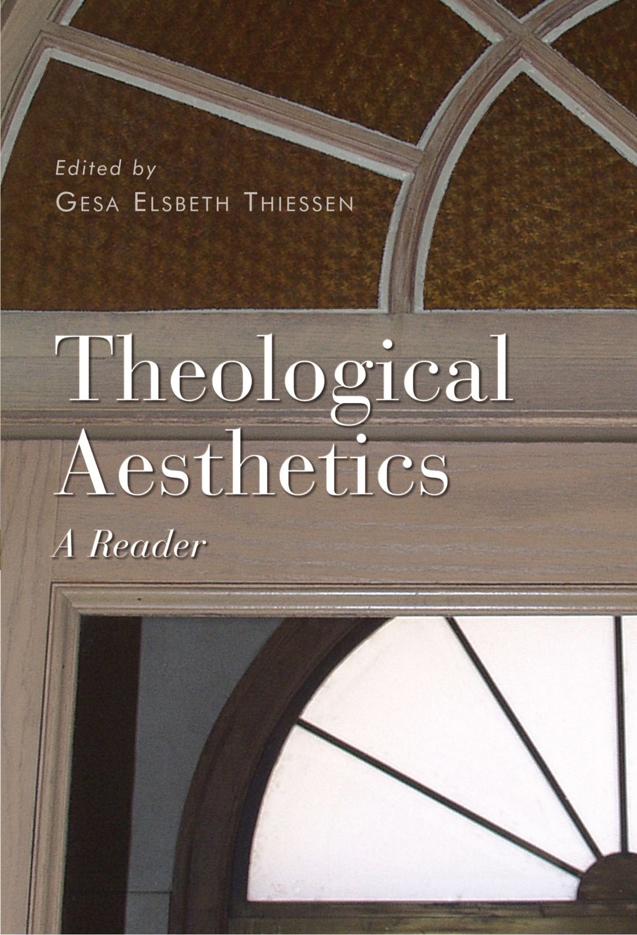 Theological Aesthetics: A Reader