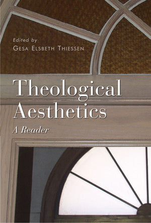 Theological Aesthetics: A Reader
