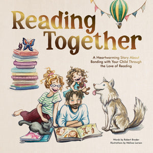 Reading Together: A Heartwarming Story About Bonding With Your Child Through The Love Of Reading,Used