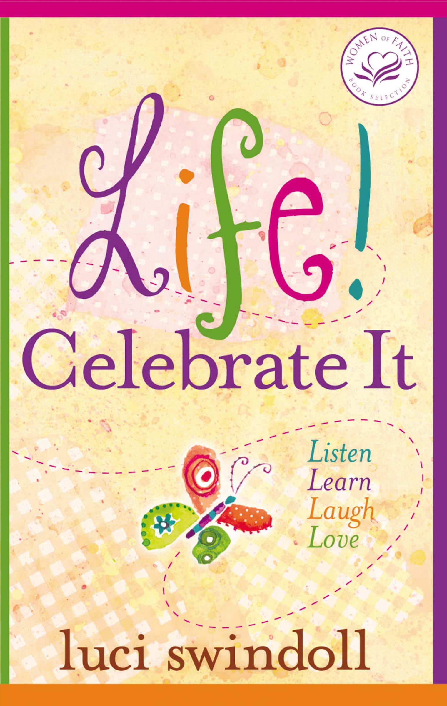 Life! Celebrate It: Listen, Learn, Laugh, Love (Women of Faith (Thomas Nelson)),Used