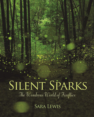 Silent Sparks: The Wondrous World of Fireflies,Used