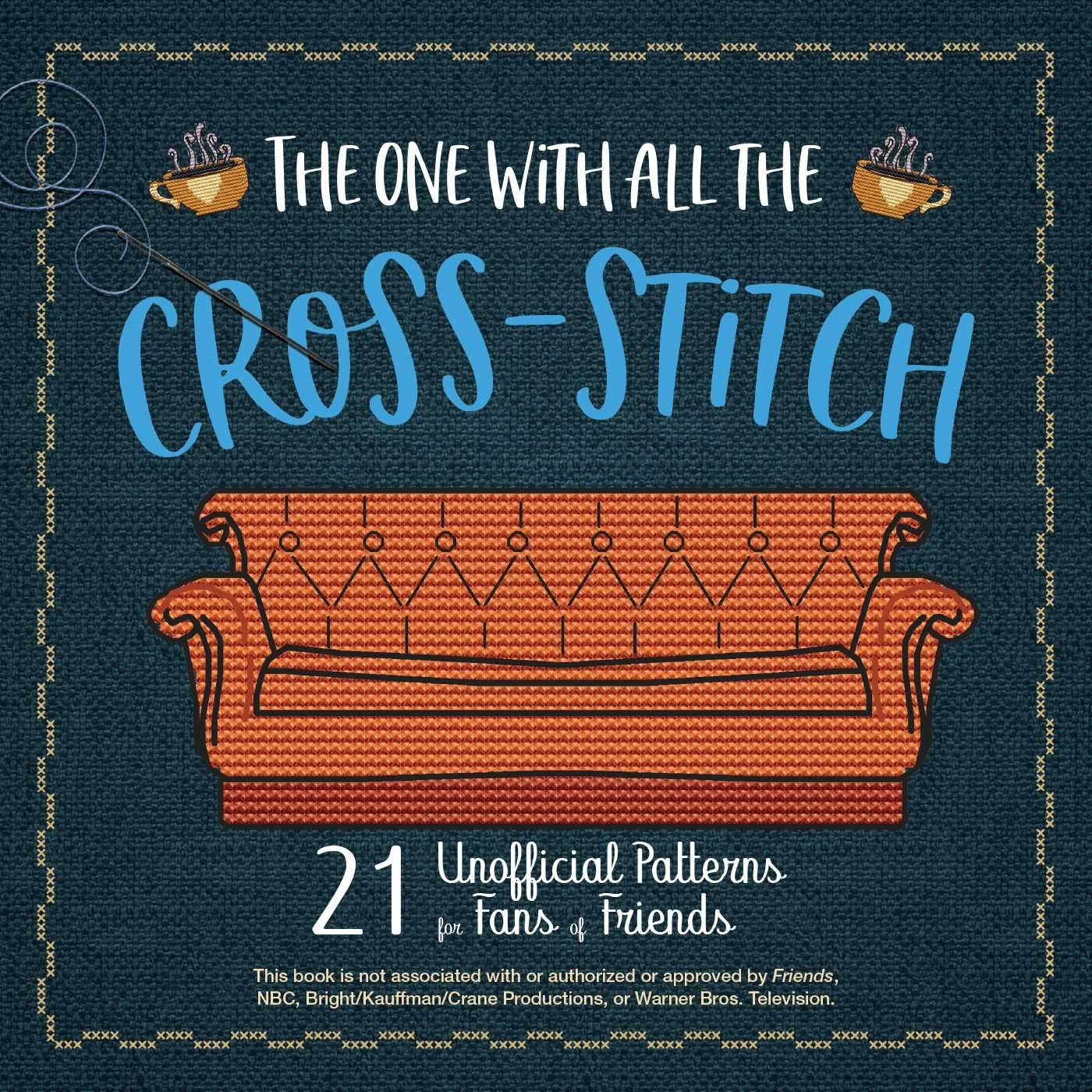 The One with All the CrossStitch: 21 Unofficial Patterns for Fans of Friends,Used