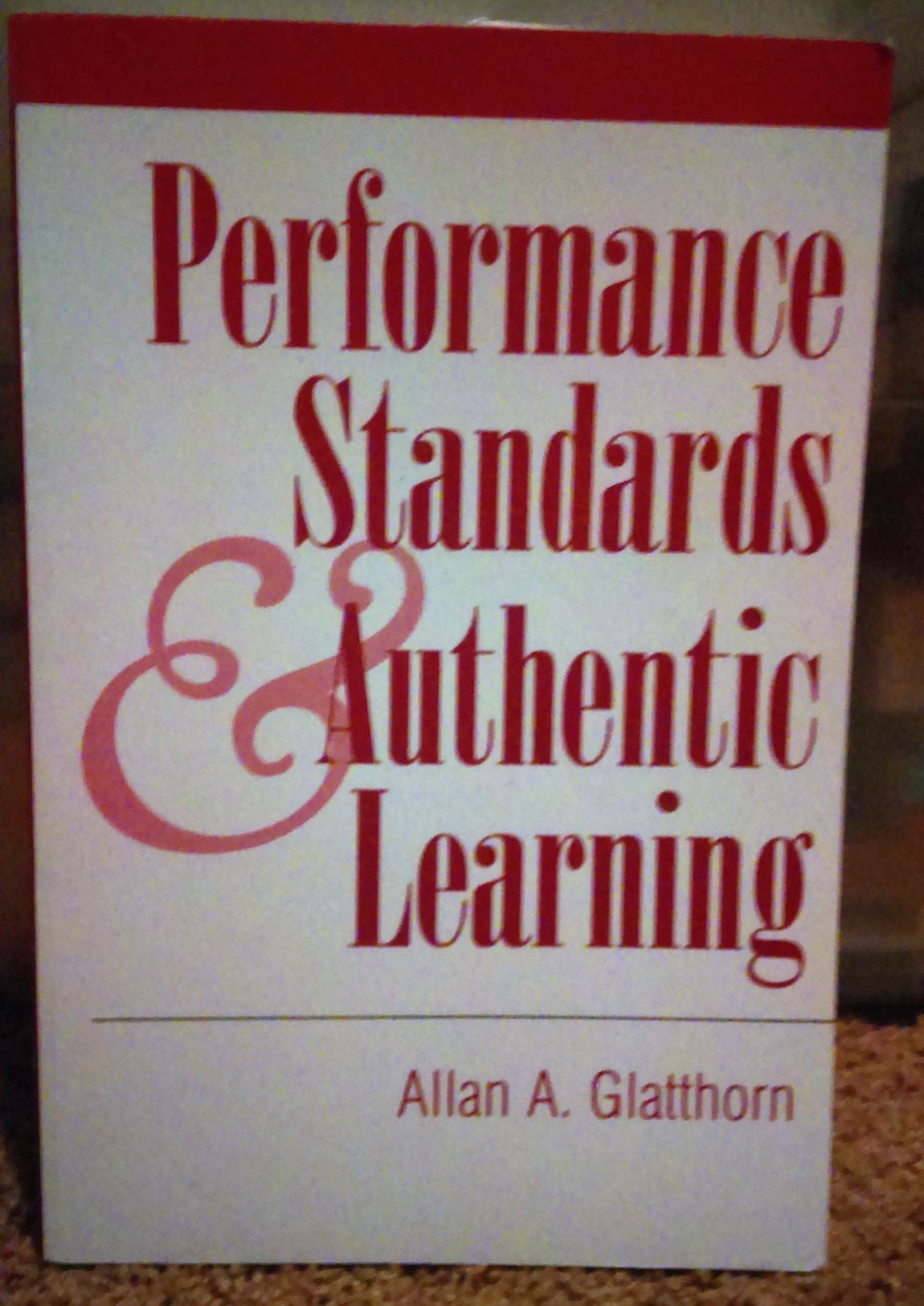 Performance Standards and Authentic Learning,New