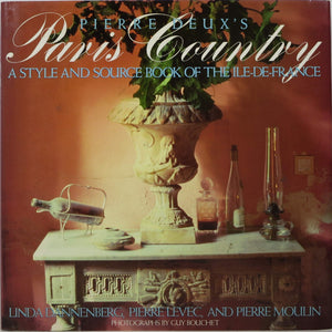 Pierre Deux's Paris Country: A Style and Source Book of the IleDeFrance, Linda Dannenberg,New