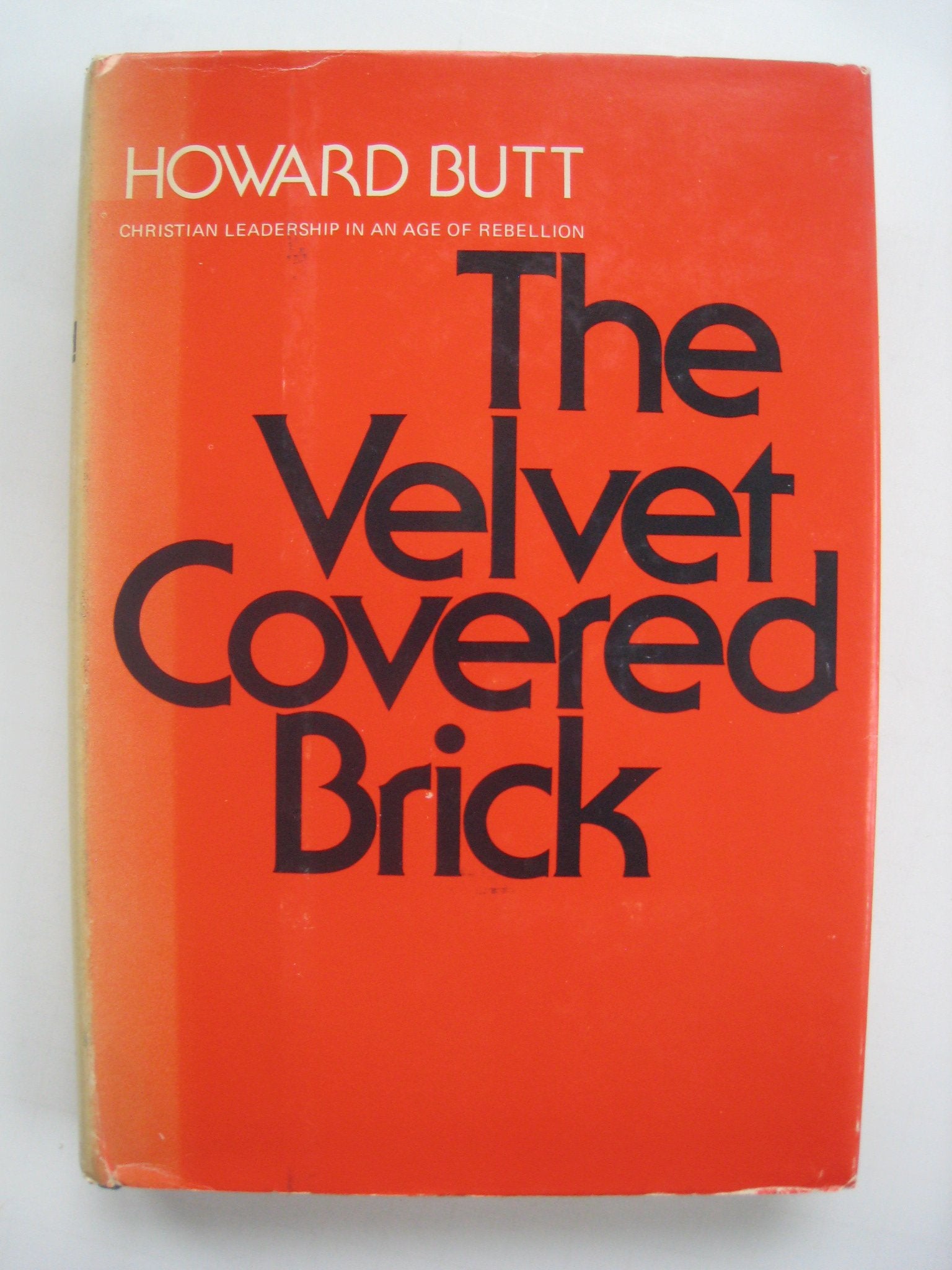 The Velvet Covered Brick: Christian Leadership in an Age of Rebellion,Used