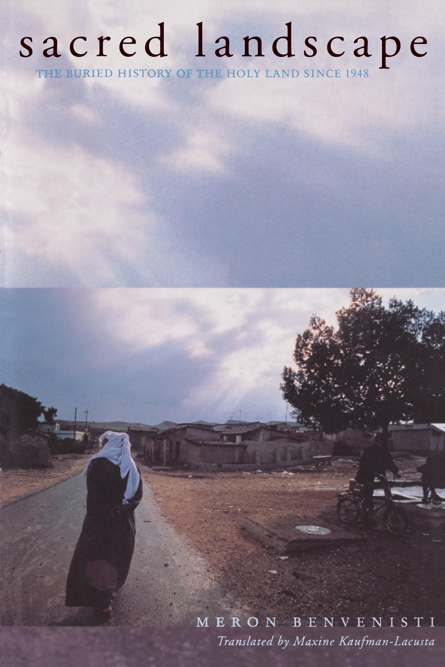 Sacred Landscape: The Buried History Of The Holy Land Since 1948 (Honorable Mention For The Albert Hourani Award, Middle Easte),Used