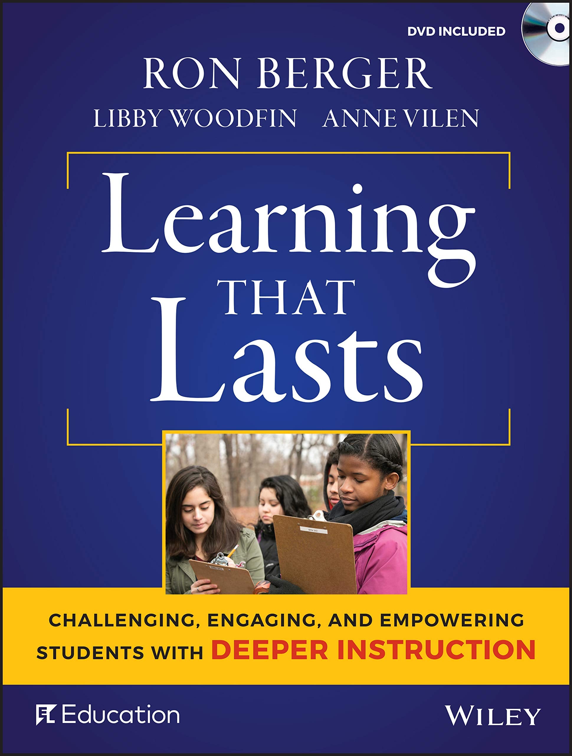 Learning That Lasts: Challenging, Engaging, And Empowering Students With Deeper Instruction