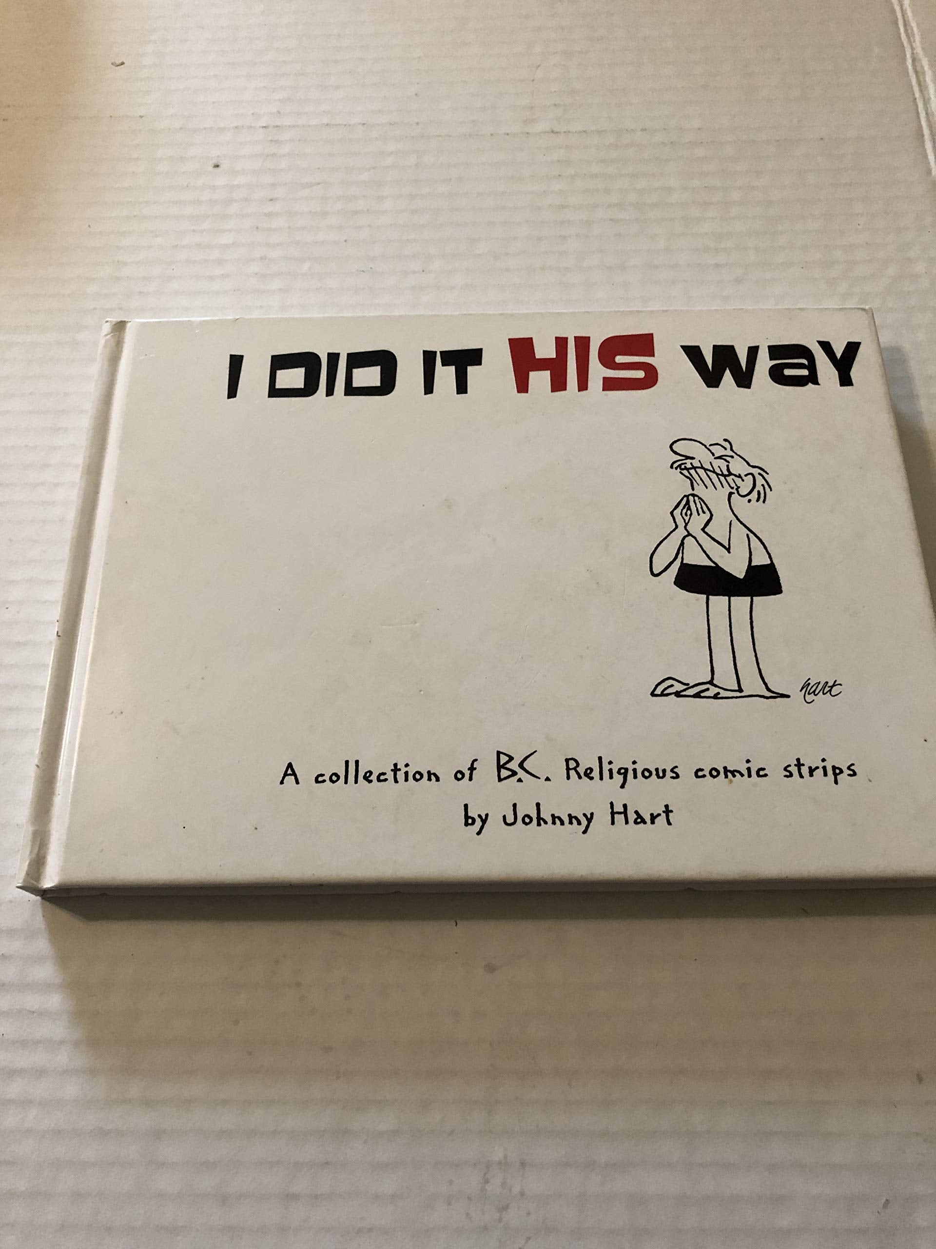 I Did It His Way: A Collection of B.C. Religious Comic Strips,New