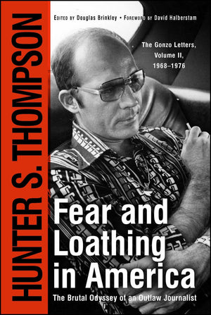 Fear And Loathing In America : The Brutal Odyssey Of An Outlaw Journalist,Used