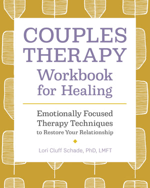 Couples Therapy Workbook For Healing: Emotionally Focused Therapy Techniques To Restore Your Relationship
