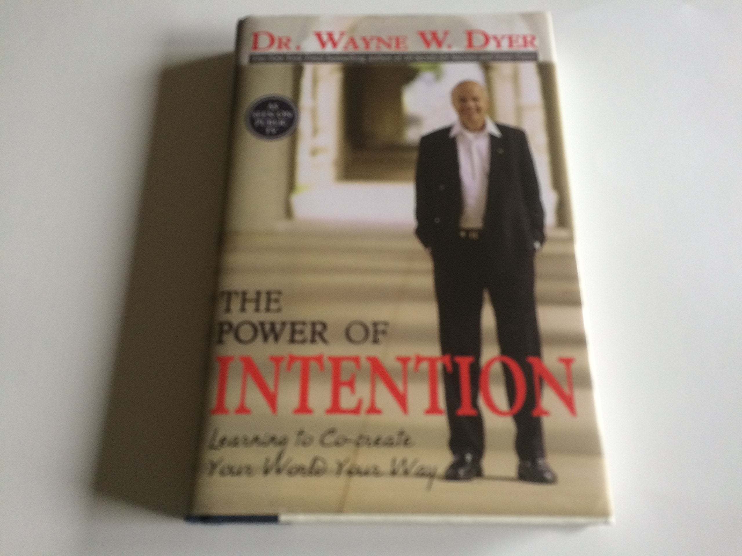 The Power Of Intention: Learning To Cocreate Your World Your Way