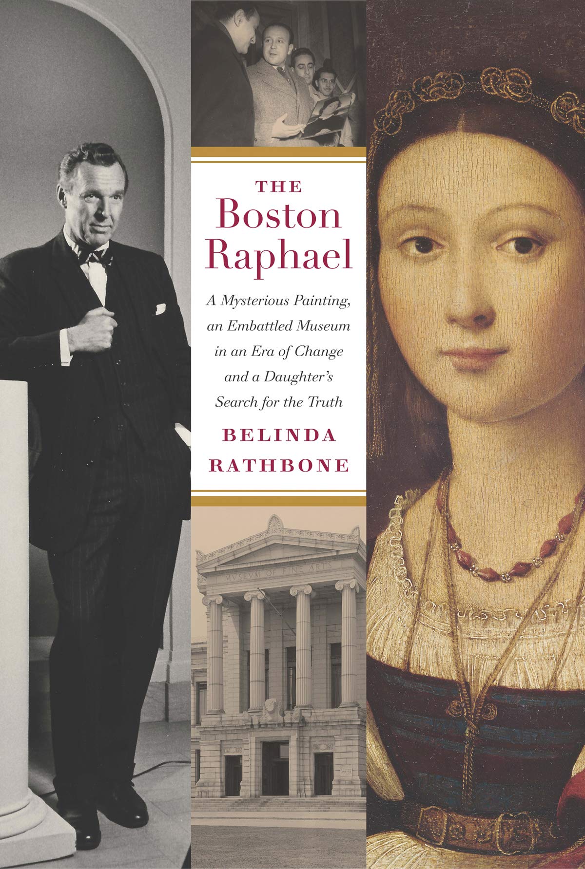 The Boston Raphael: A Mysterious Painting, an Embattled Museum in an Era of Change & a Daughter's Search for the Truth,Used