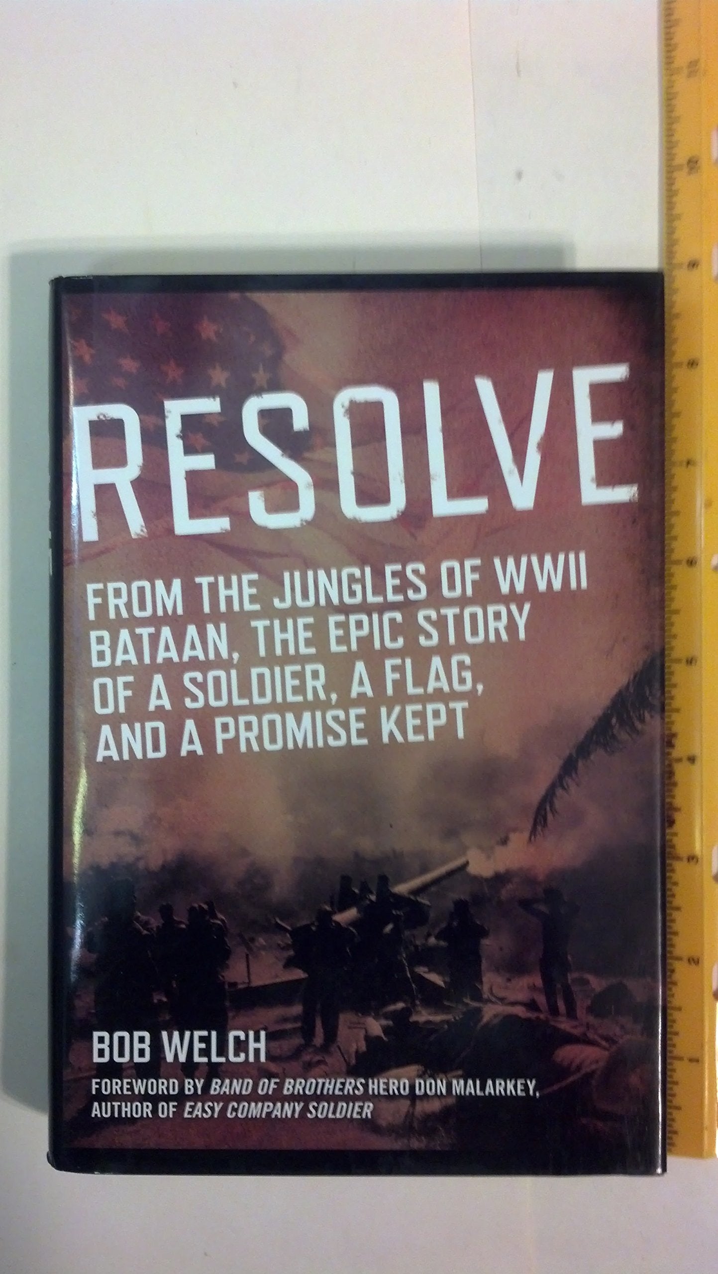 Resolve: From the Jungles of WW II Bataan, A Story of a Soldier, a Flag, and a Promise Ke pt,Used