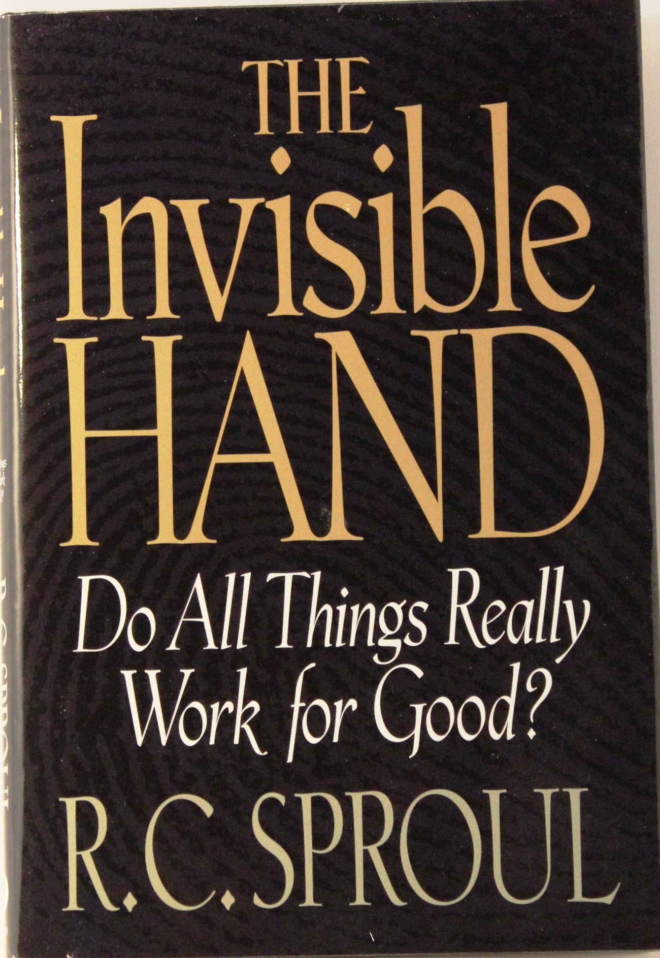 The Invisible Hand: Do All Things Really Work for Good?-Used Condition