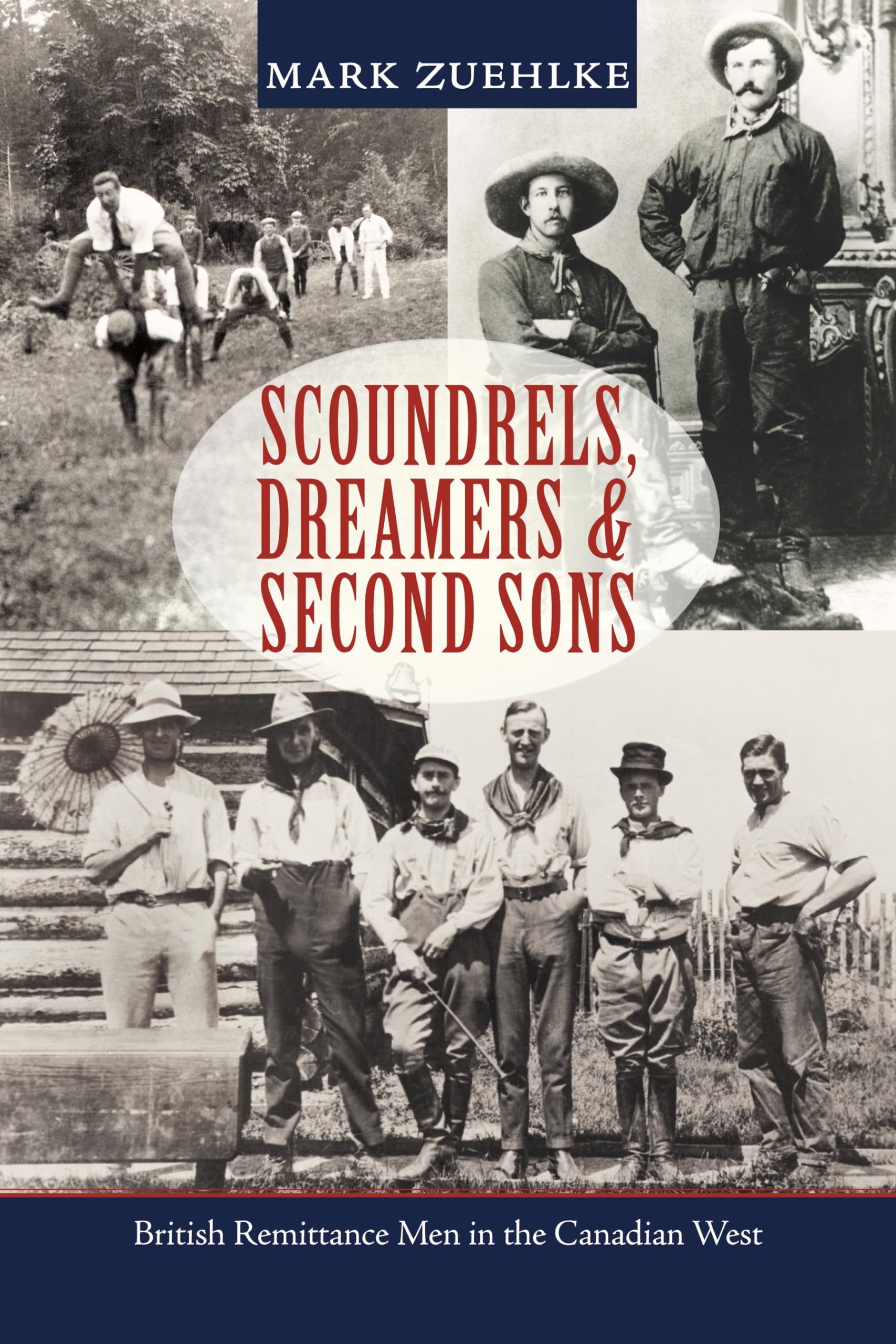 Scoundrels, Dreamers & Second Sons: British Remittance Men in the Canadian West,Used