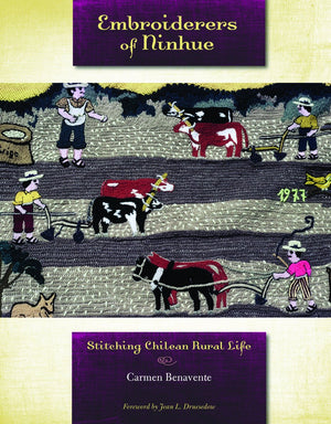 Embroiderers of Ninhue: Stitching Chilean Rural Life,Used