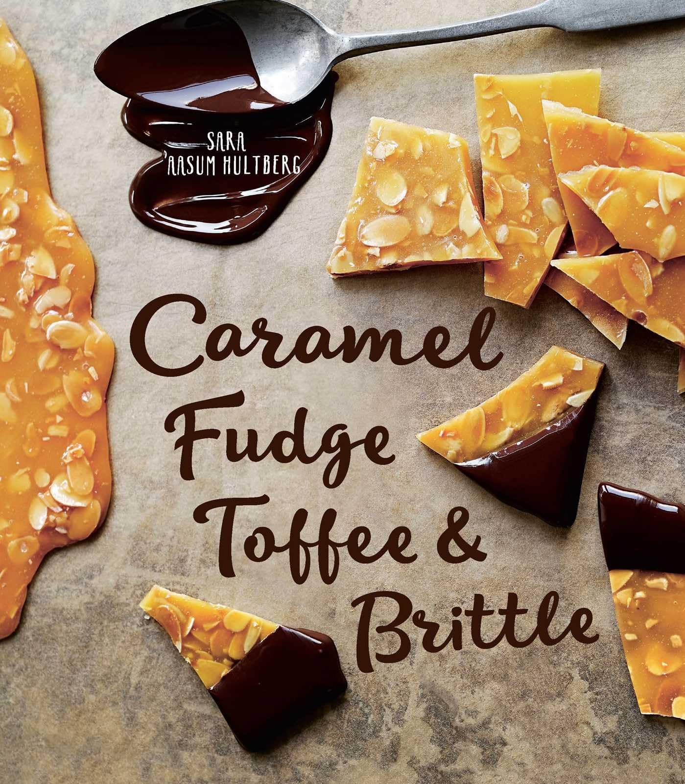 Caramel, Fudge, Toffee & Brittle: Secrets of a Confectioner,Used