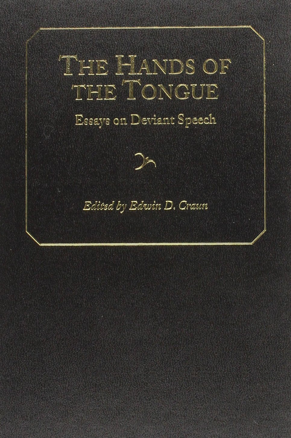 The Hands of the Tongue: Essays on Deviant Speech (Studies in Medieval Culture),Used