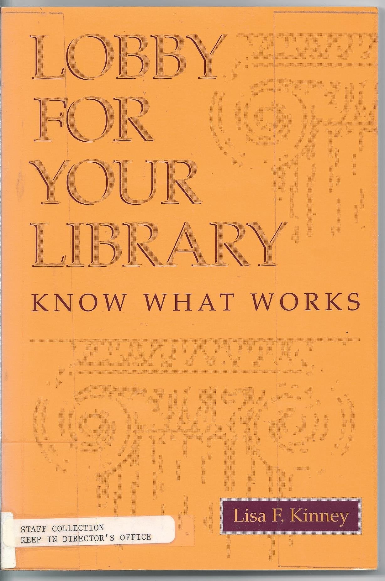 Lobby for Your Library: Know What Works,Used