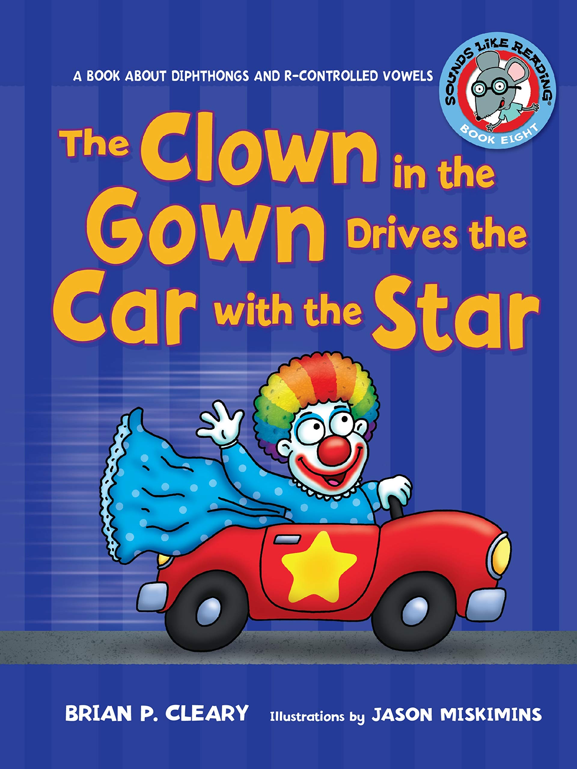 The Clown in the Gown Drives the Car with the Star: A Book about Diphthongs and RControlled Vowels (Sounds Like Reading ),Used