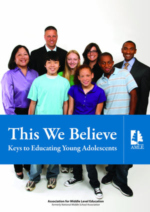 This We Believe: Keys to Educating Young Adolescents,New
