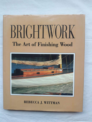 Brightwork: The Art of Finishing Wood,New