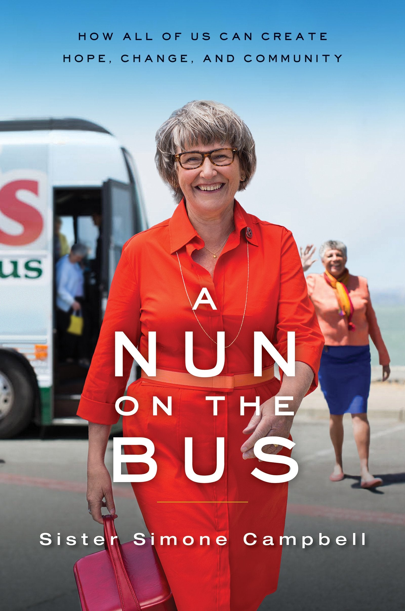 A Nun on the Bus: How All of Us Can Create Hope, Change, and Community,Used
