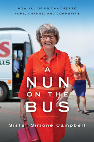 A Nun on the Bus: How All of Us Can Create Hope, Change, and Community,Used