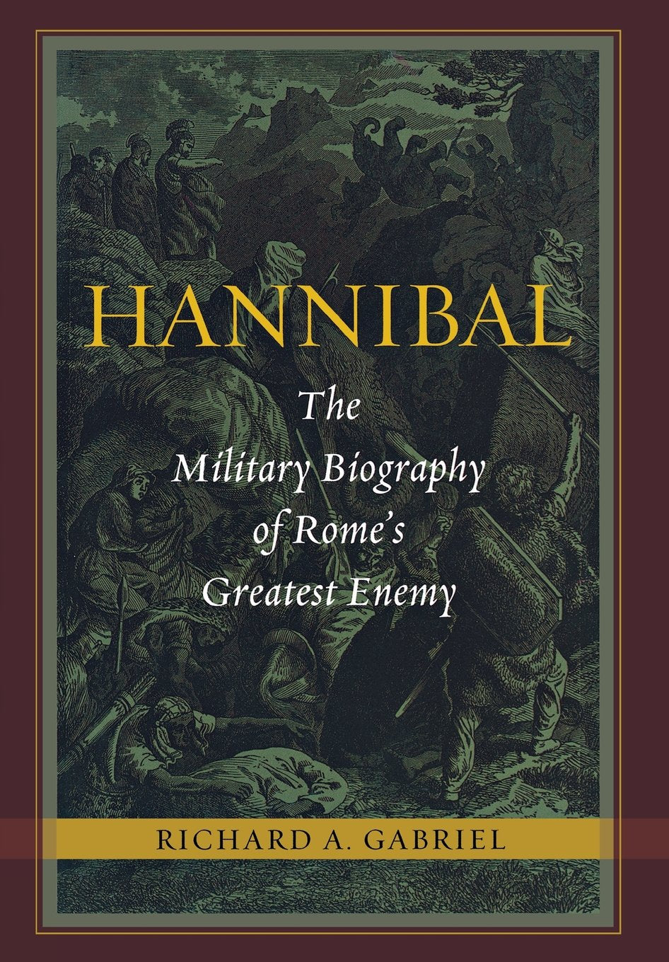 Hannibal: The Military Biography Of Rome'S Greatest Enemy