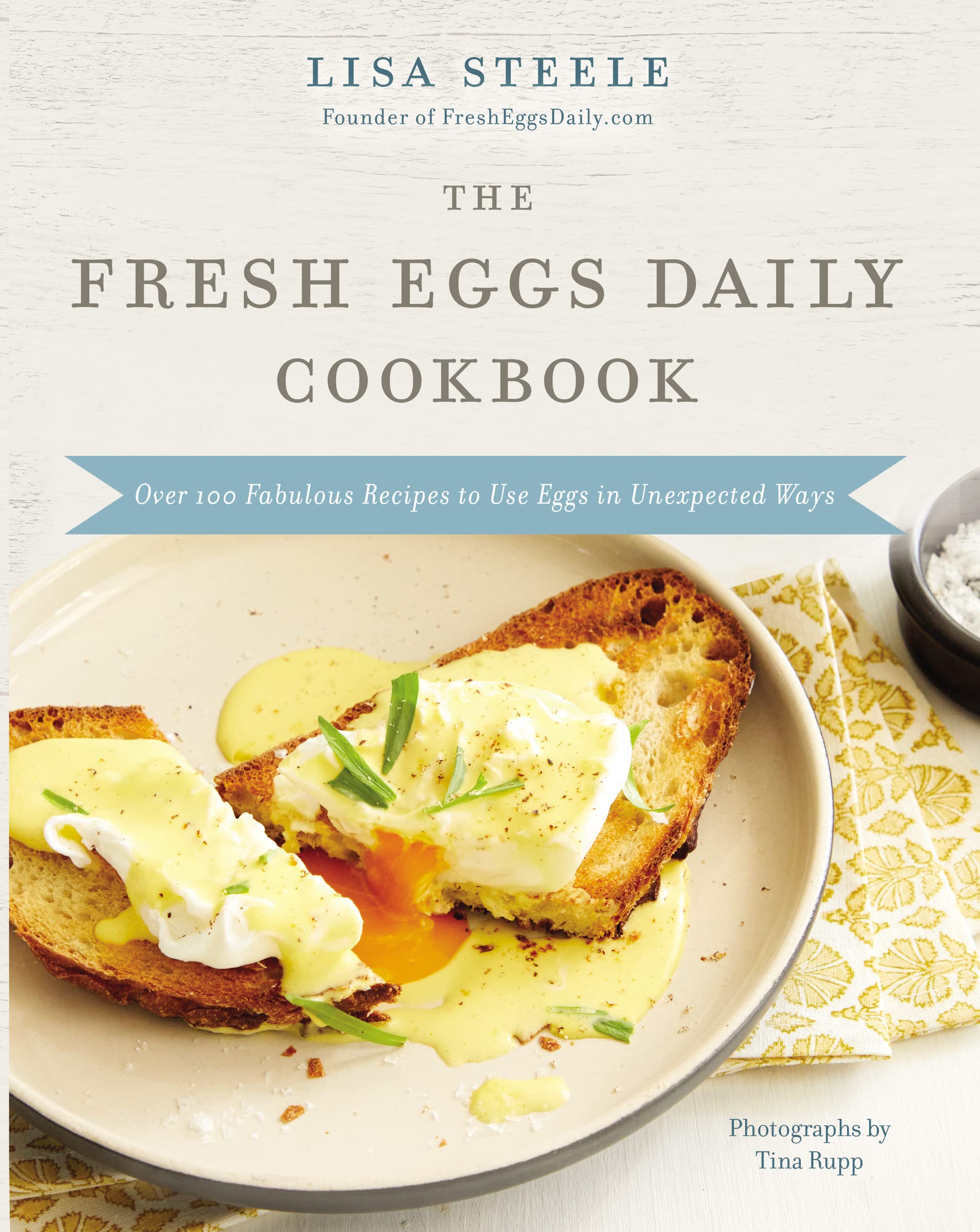 The Fresh Eggs Daily Cookbook: Over 100 Fabulous Recipes To Use Eggs In Unexpected Ways