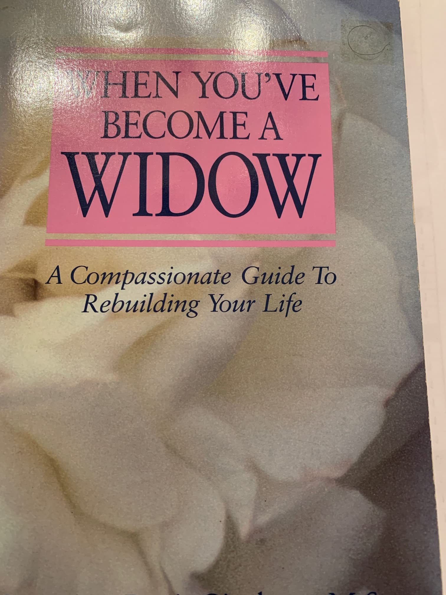 When You've Become A Widow  A Compassionate Guide to Rebuilding Your Life,Used