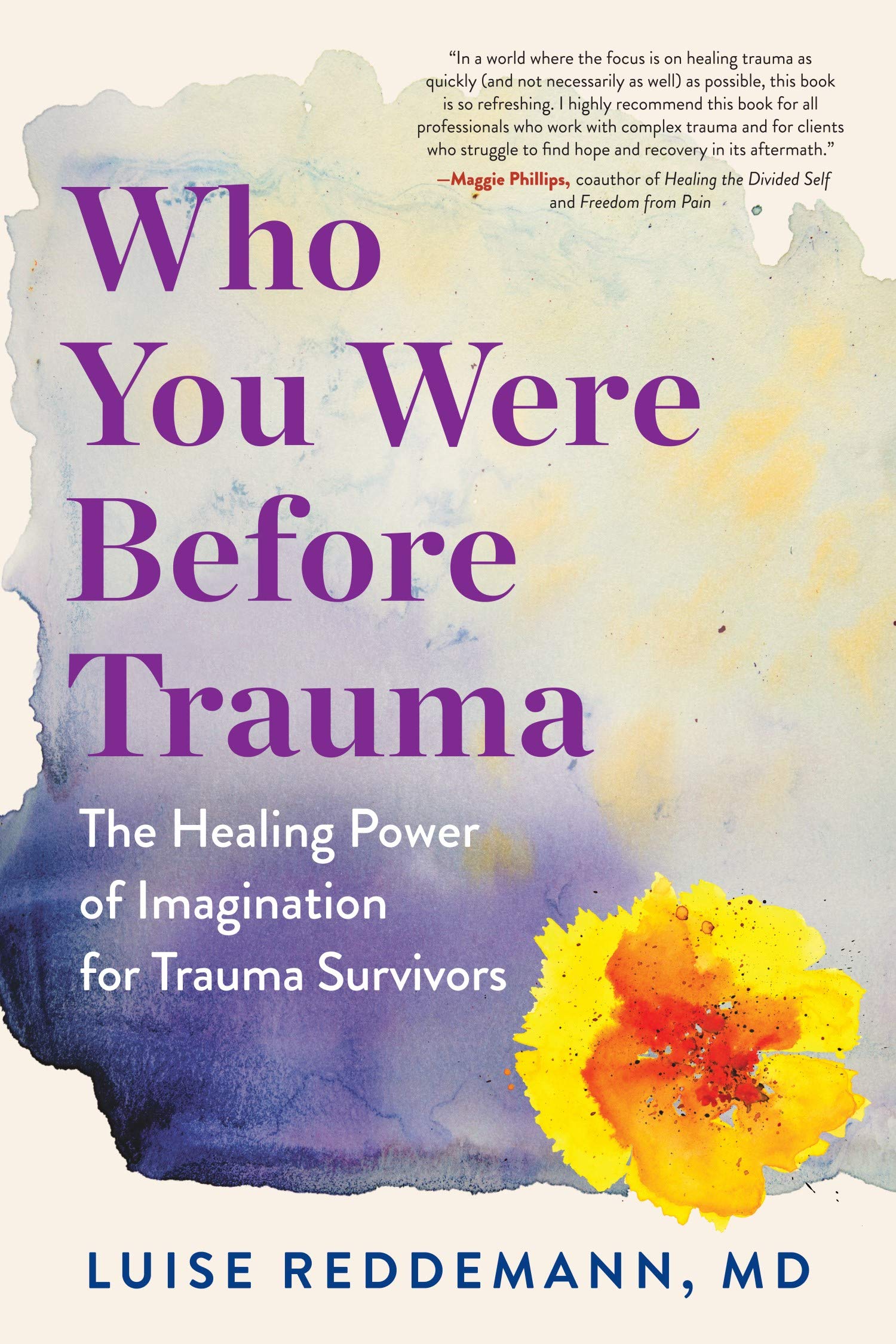 Who You Were Before Trauma: The Healing Power Of Imagination For Trauma Survivors