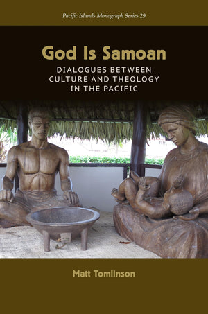 God Is Samoan: Dialogues between Culture and Theology in the Pacific (Pacific Islands Monograph Series),Used