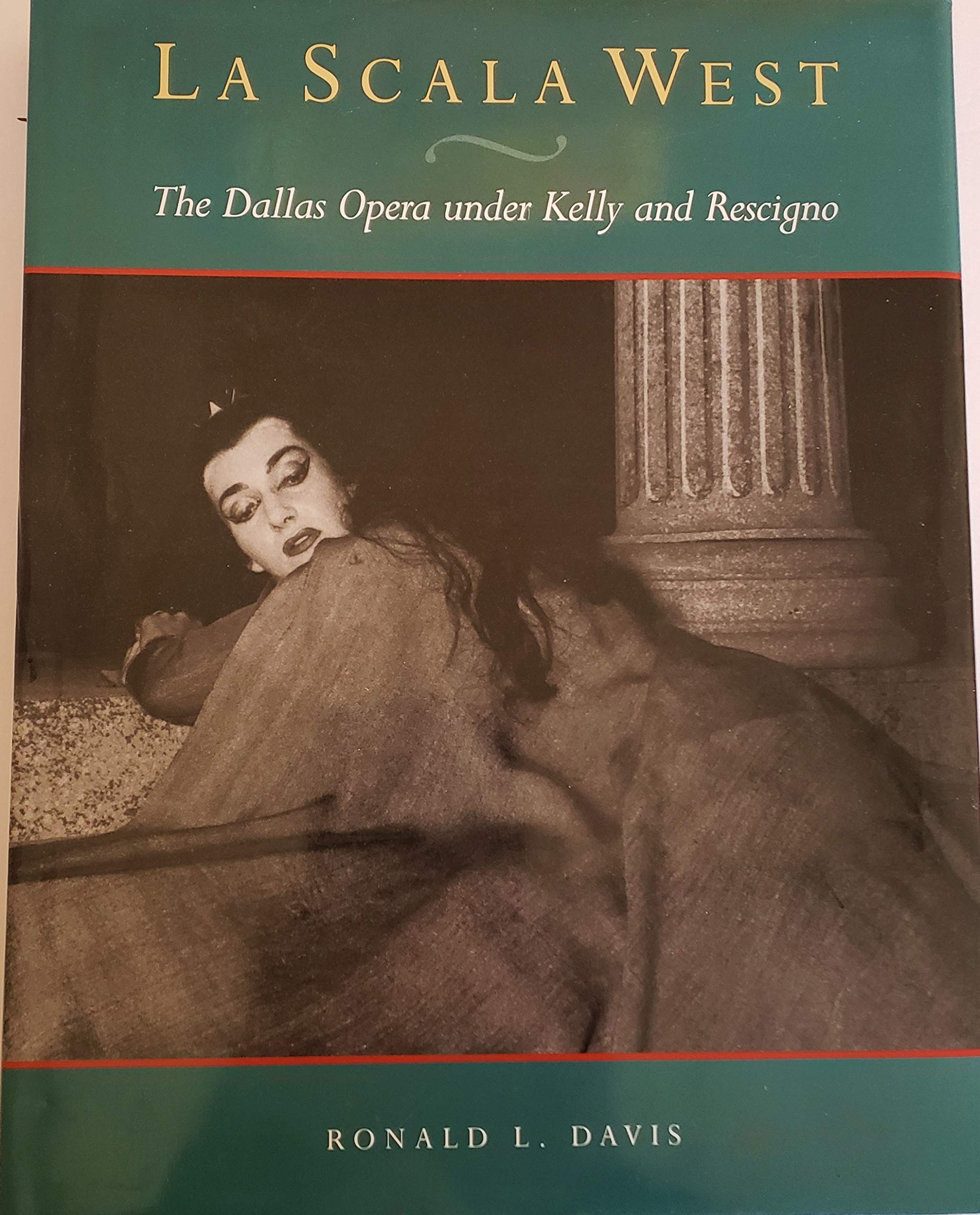 La Scala West: The Dallas Opera Under Kelly And Rescigno,Used