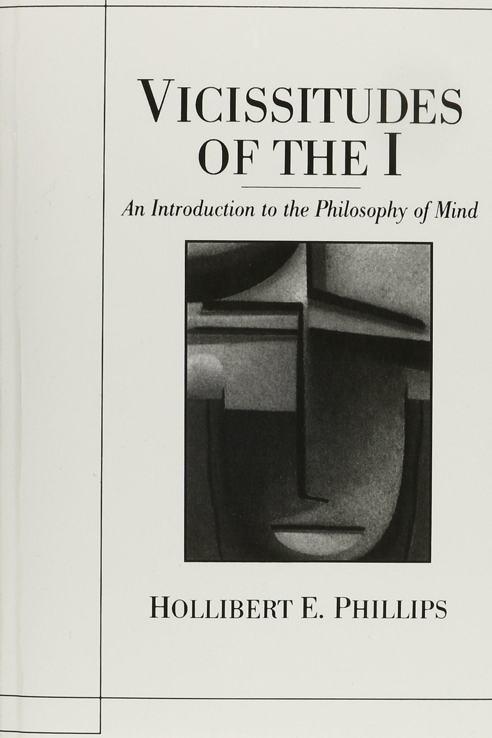 Vicissitudes of the I: An Introduction to the Philosophy of Mind,Used