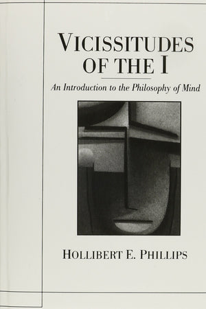 Vicissitudes of the I: An Introduction to the Philosophy of Mind,Used