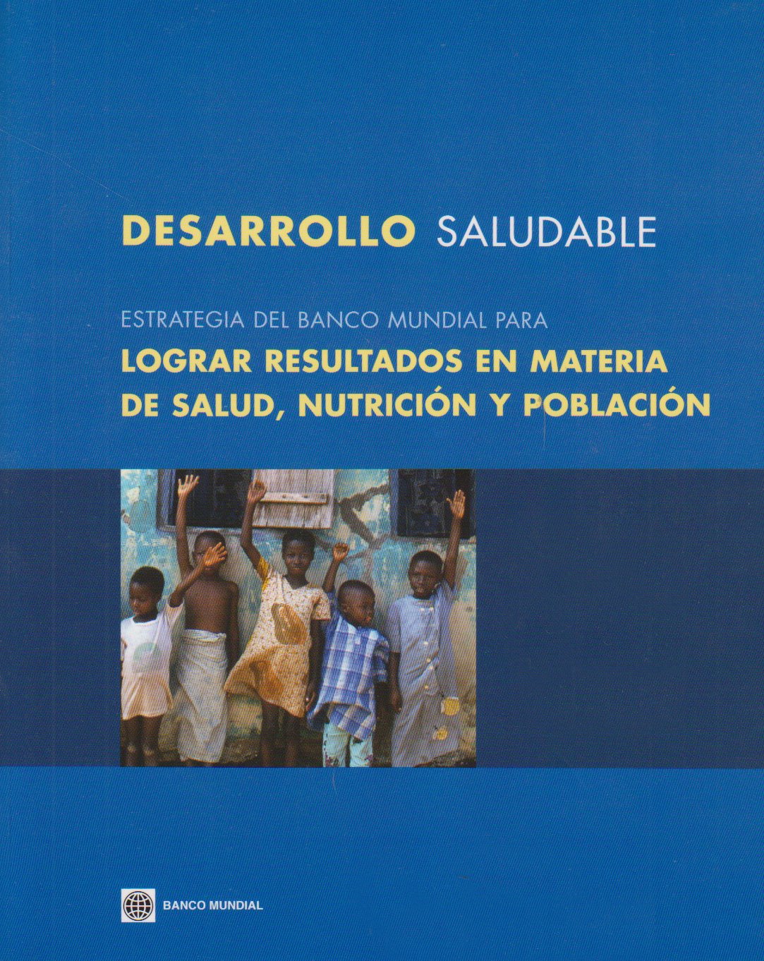 Healthy Development (Spanish): The World Bank Strategy For Health, Nutrition, And Population Results (Spanish Edition),New