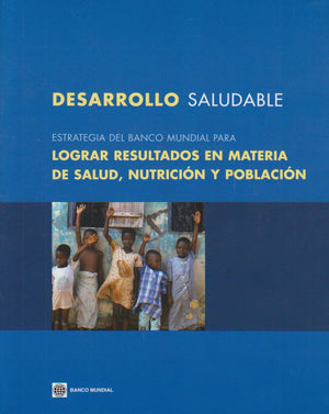Healthy Development (Spanish): The World Bank Strategy For Health, Nutrition, And Population Results (Spanish Edition),New