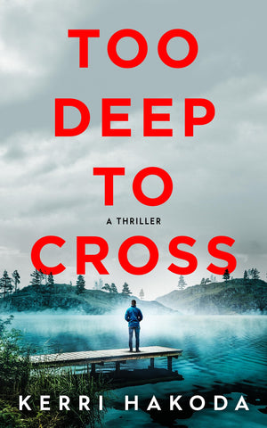 Too Deep To Cross: A Thriller