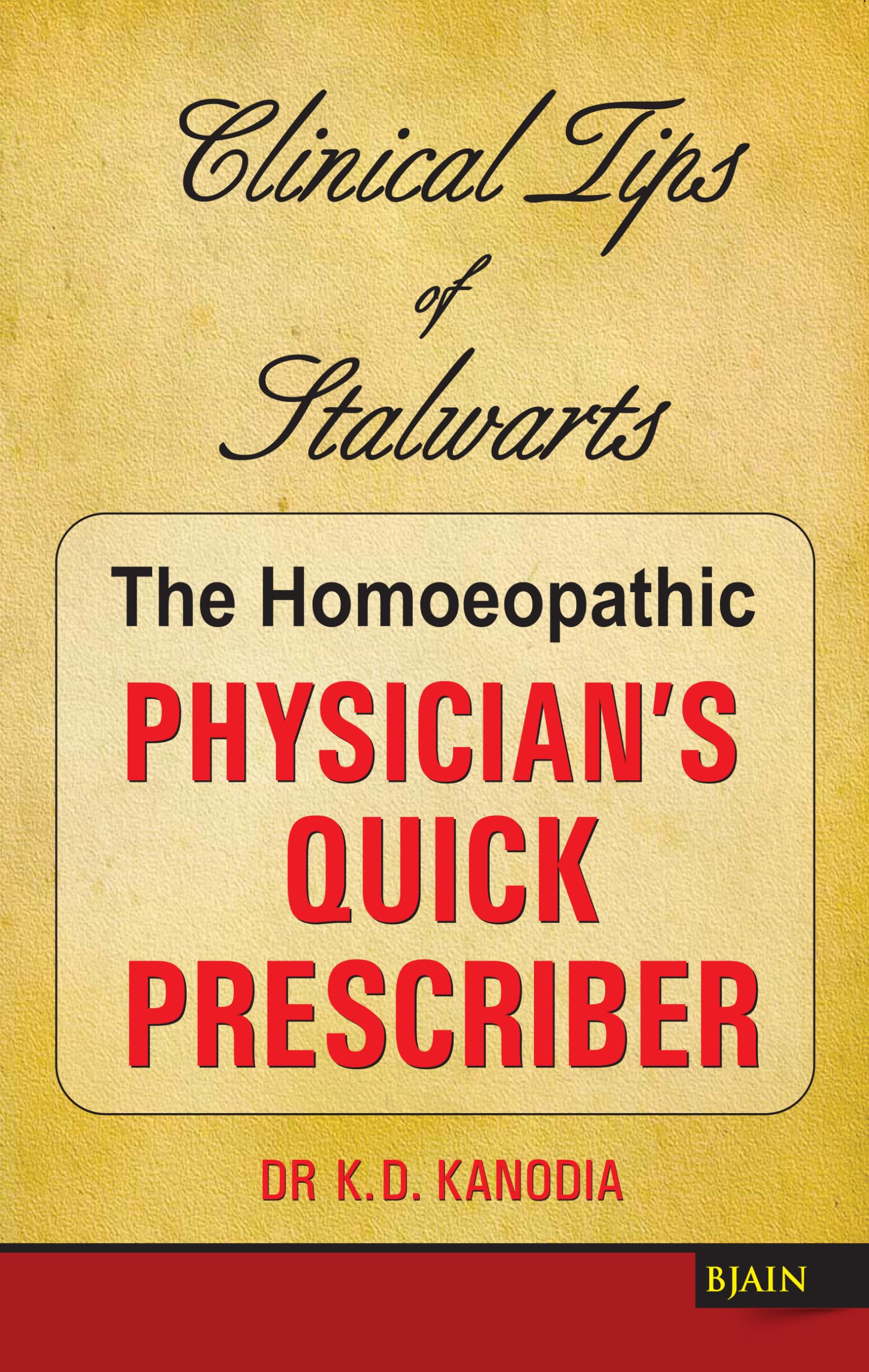 The Homeopathic PhysicianS Quick Prescriber - Clinical Tips Of Stalwarts