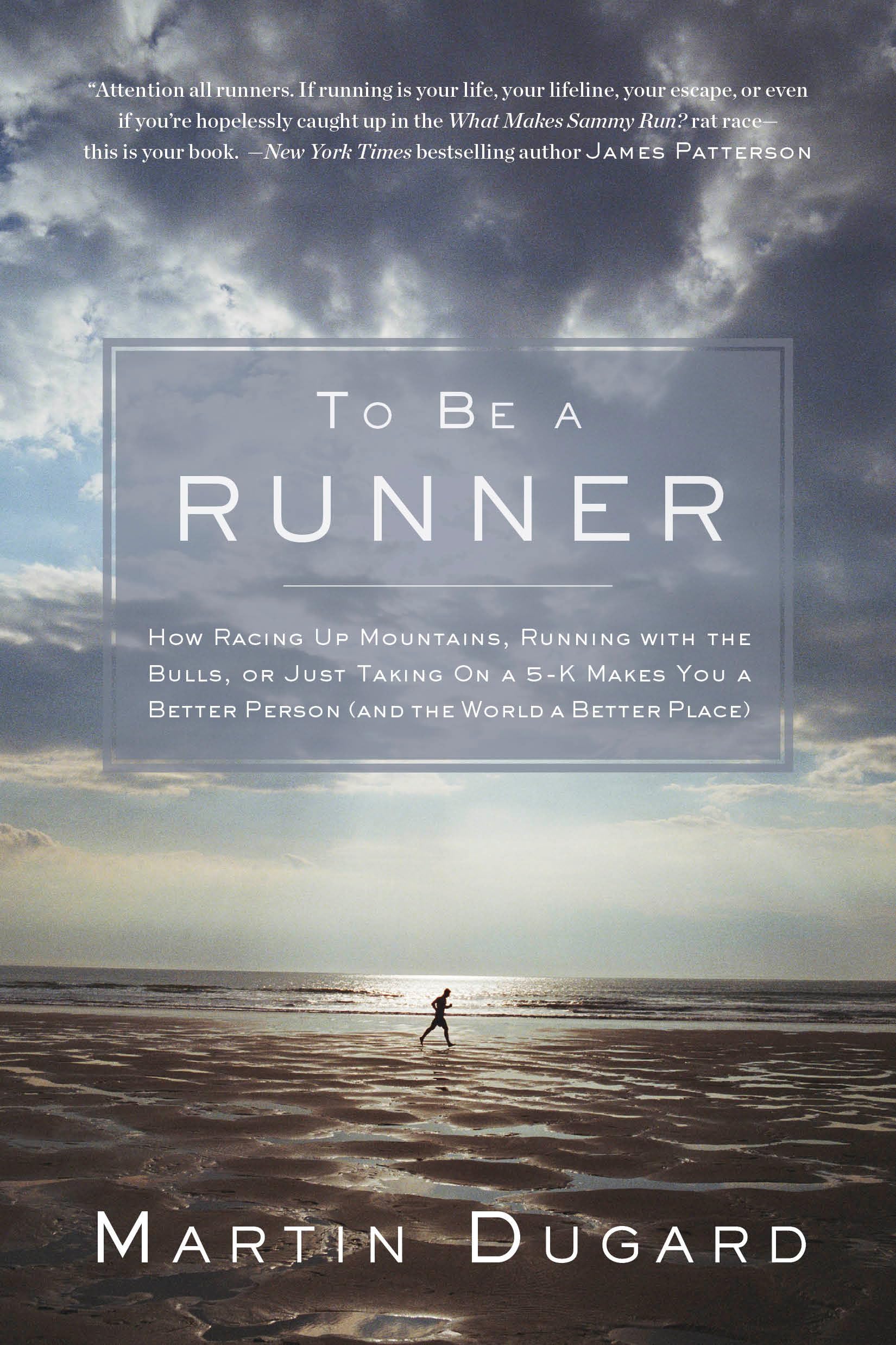 To Be a Runner: How Racing Up Mountains, Running with the Bulls, or Just Taking on a 5K Makes You a Better Person and the World,Used